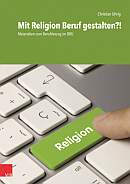 Mit Religion Beruf gestalten?! - Titel