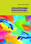 Lebenserfahrungen – Gotteserfahrungen