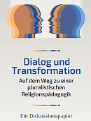 Dialog und Transformation. Auf dem Weg zu einer pluralistischen Religionspädagogi